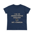 Administrative Asst... Not A Magician - Women's Midweight Cotton Tee