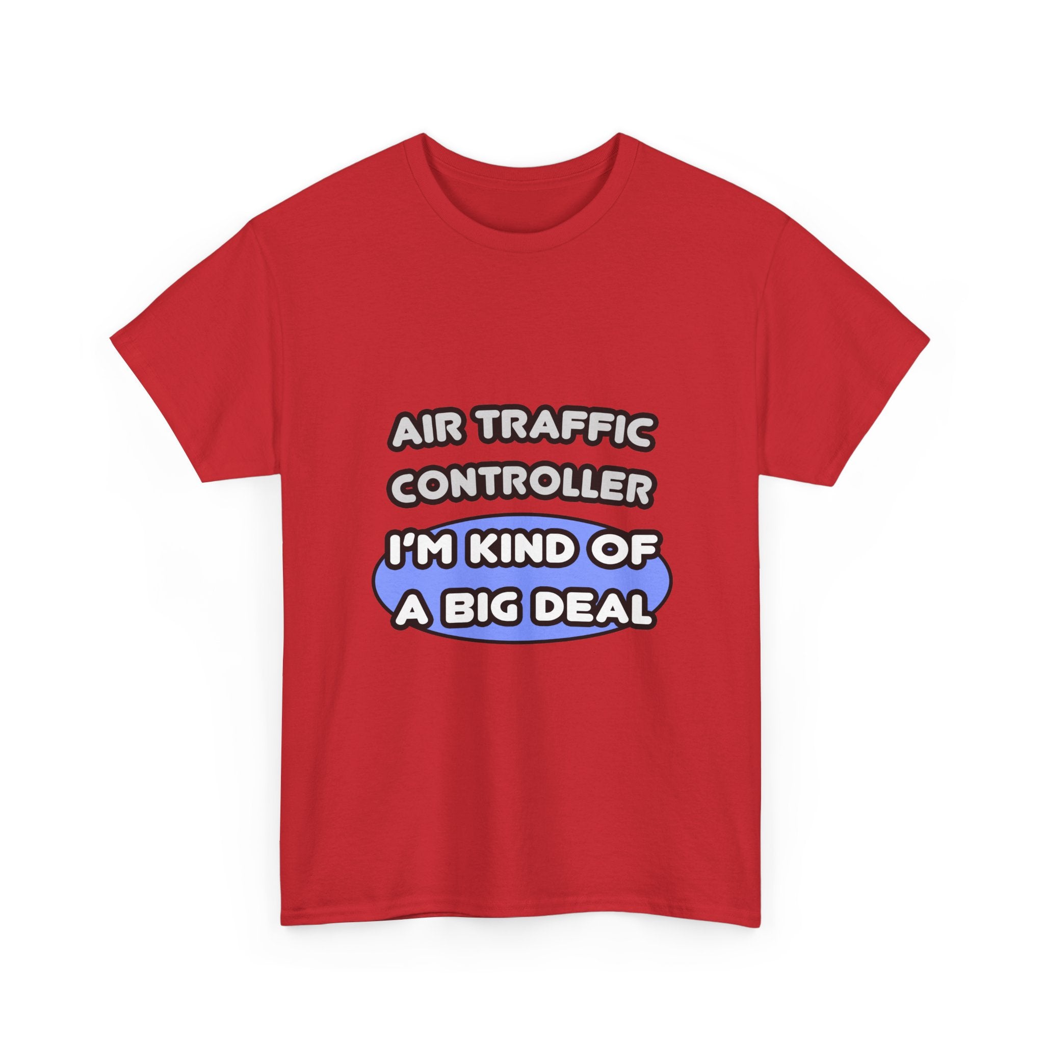 Air Traffic Controller...Kind of a Big Deal - Unisex Heavy Cotton Tee