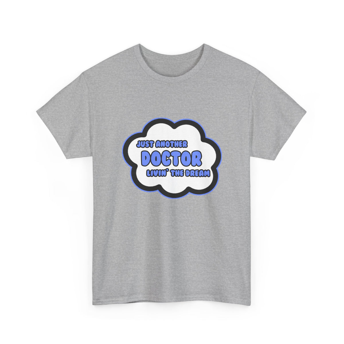 Doctor .. Livin' The Dream - Unisex Heavy Cotton Tee