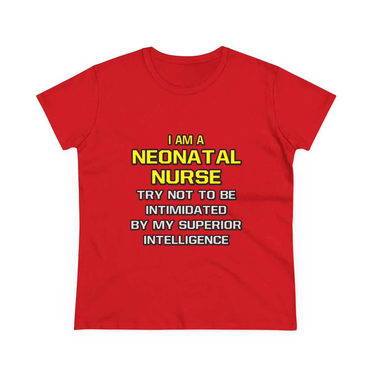 Neonatal Nurse...Superior Intelligence - Women's Midweight Cotton Tee