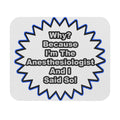 Anesthesiologist...Because I Said So - Mouse Pad (Rectangle)