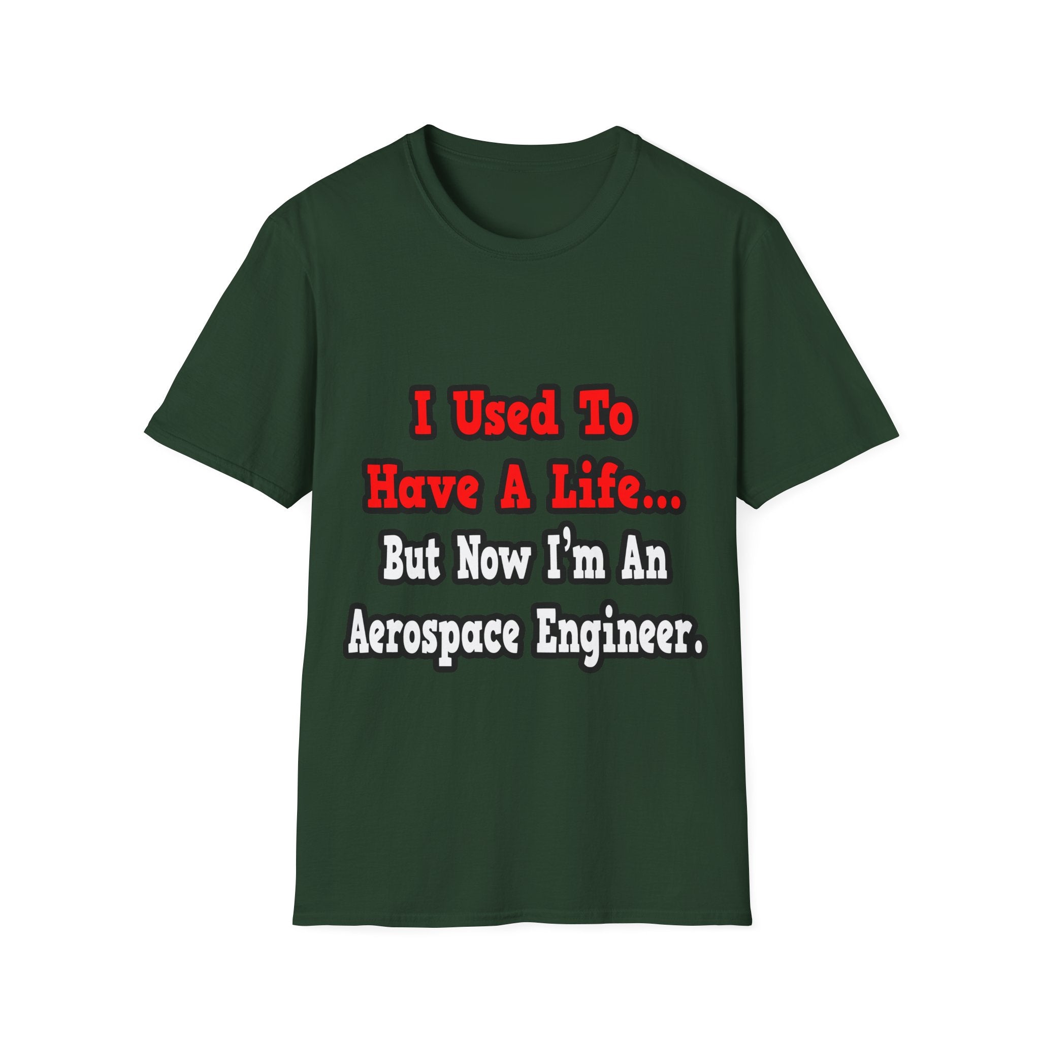 I Used to Have a Life...Aerospace Engineer - Unisex Softstyle T-Shirt