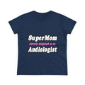 Super Mom...Audiologist - Women's Midweight Cotton Tee