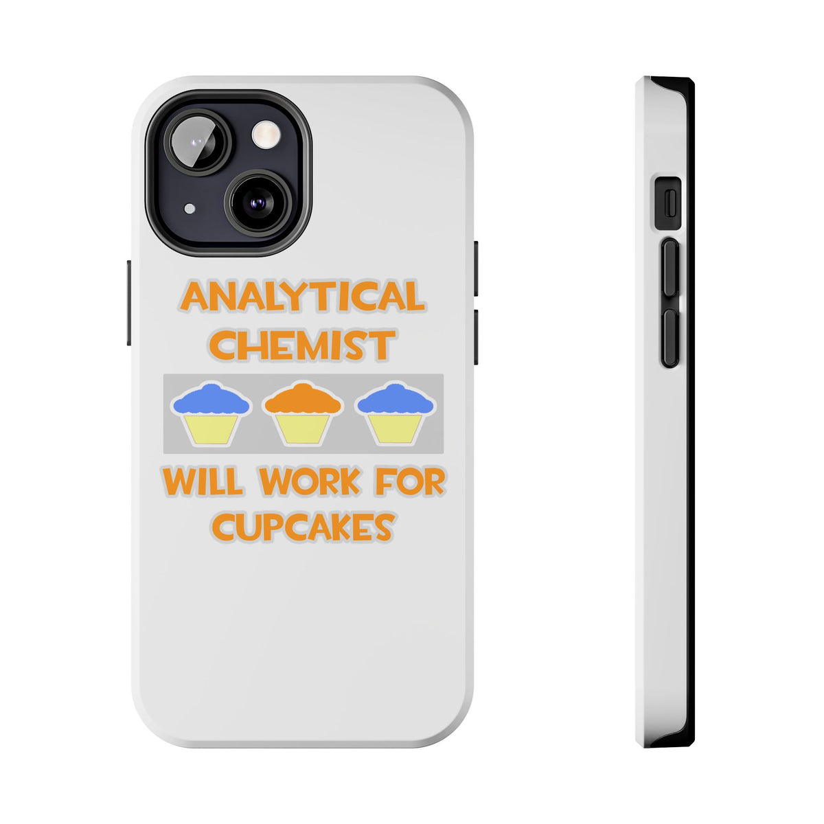 Analytical Chemist ... Will Work For Cupcakes - Tough Phone Cases