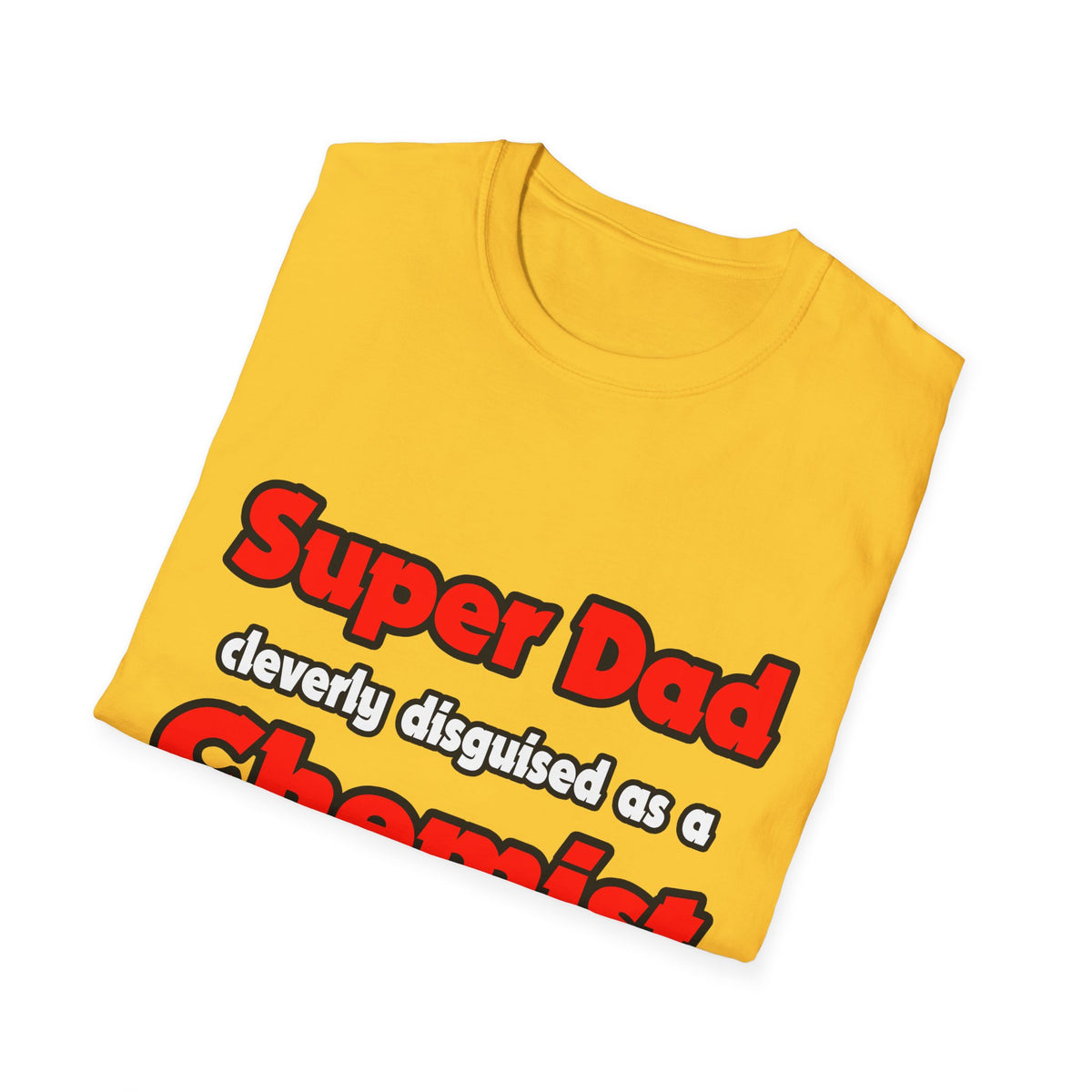 Super Dad ... Chemist - Unisex Softstyle T-Shirt