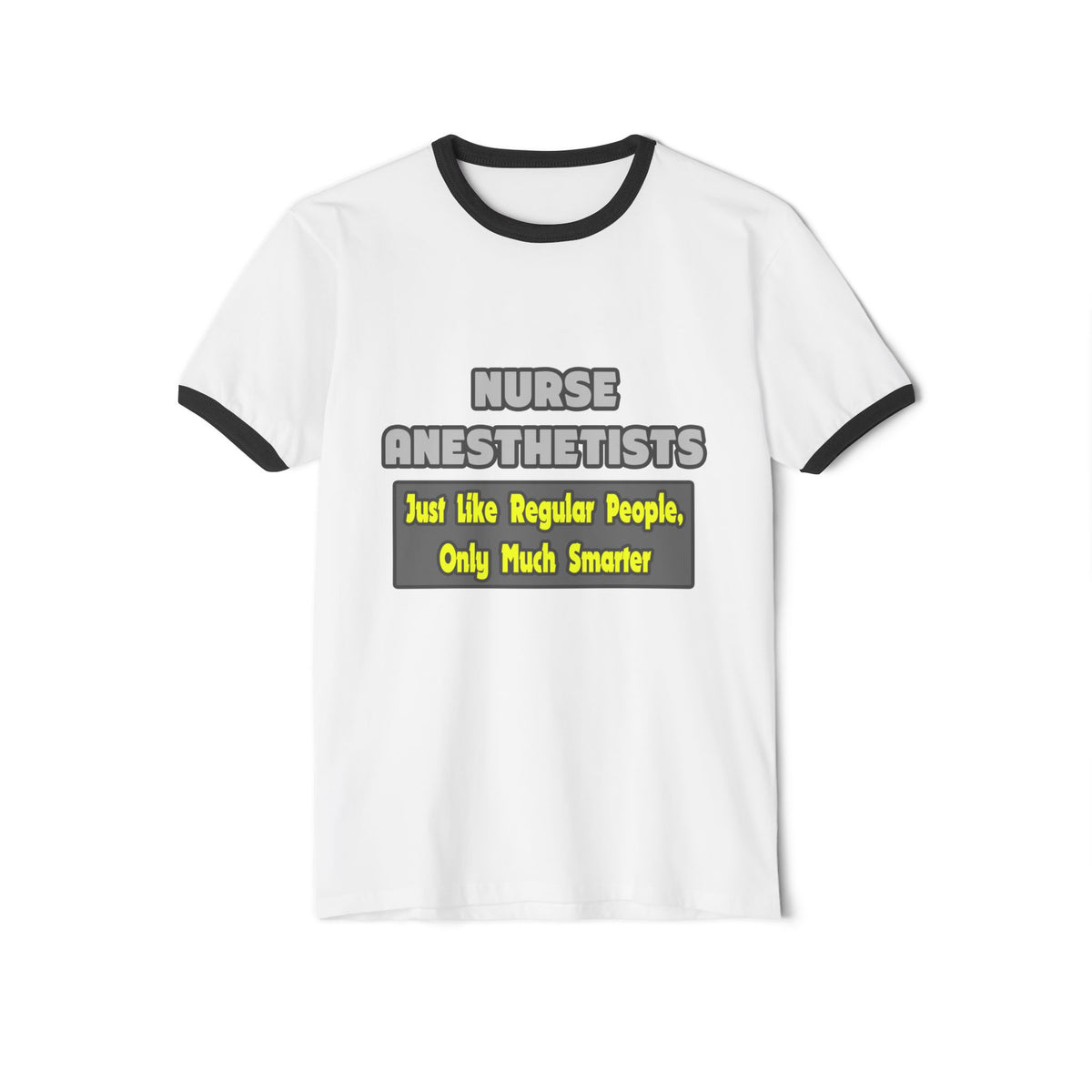 Nurse Anesthetists...Smarter - Unisex Cotton Ringer T-Shirt