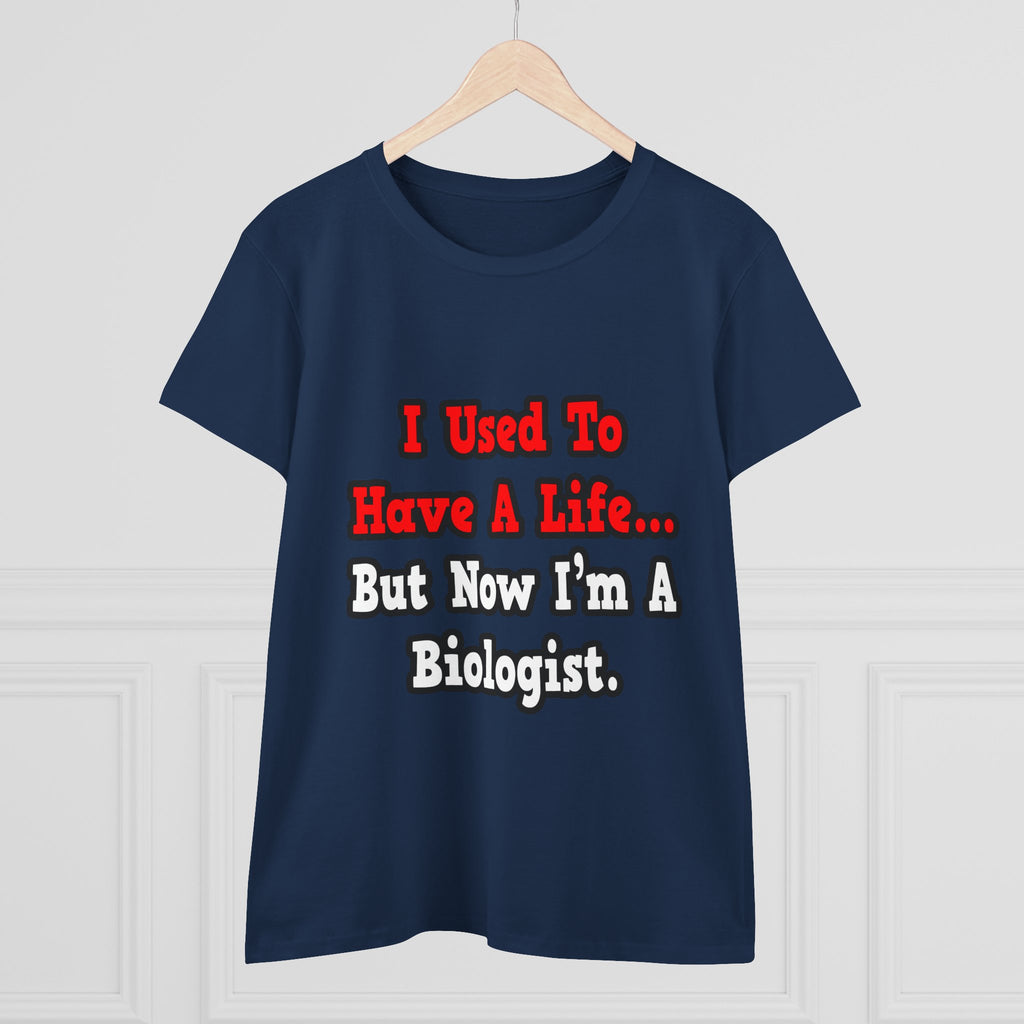 I Used to Have a Life...Biologist - Women's Midweight Cotton Tee