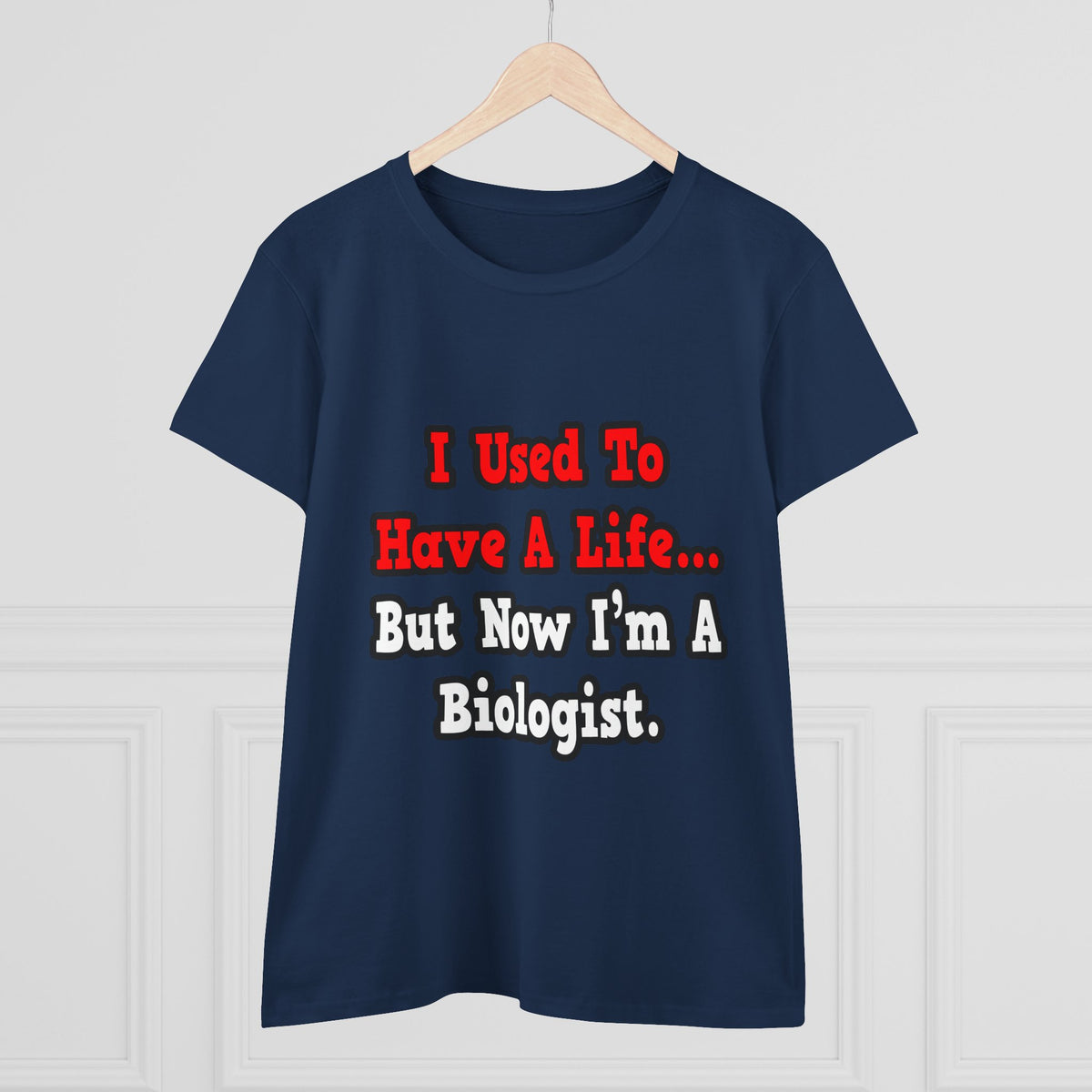 I Used to Have a Life...Biologist - Women's Midweight Cotton Tee