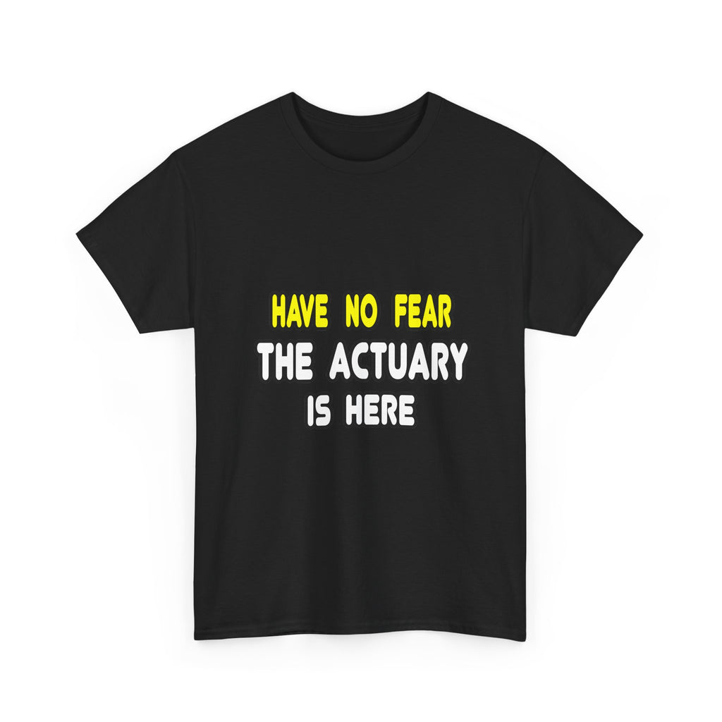 Have No Fear, The Actuary Is Here (2) - Unisex Heavy Cotton Tee
