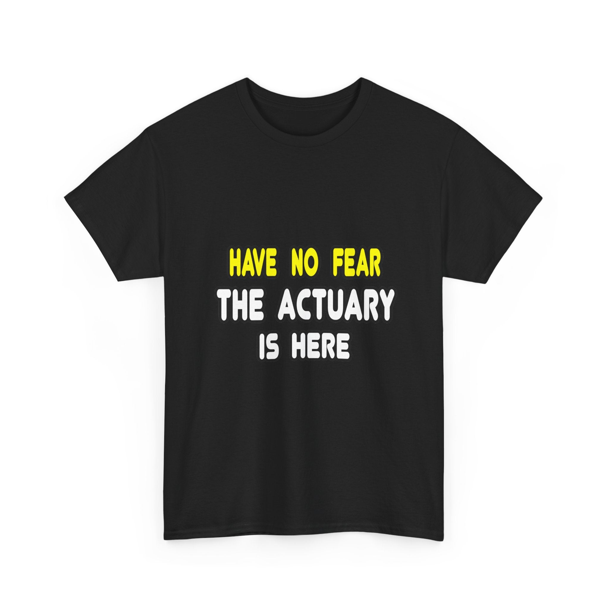 Have No Fear, The Actuary Is Here (2) - Unisex Heavy Cotton Tee