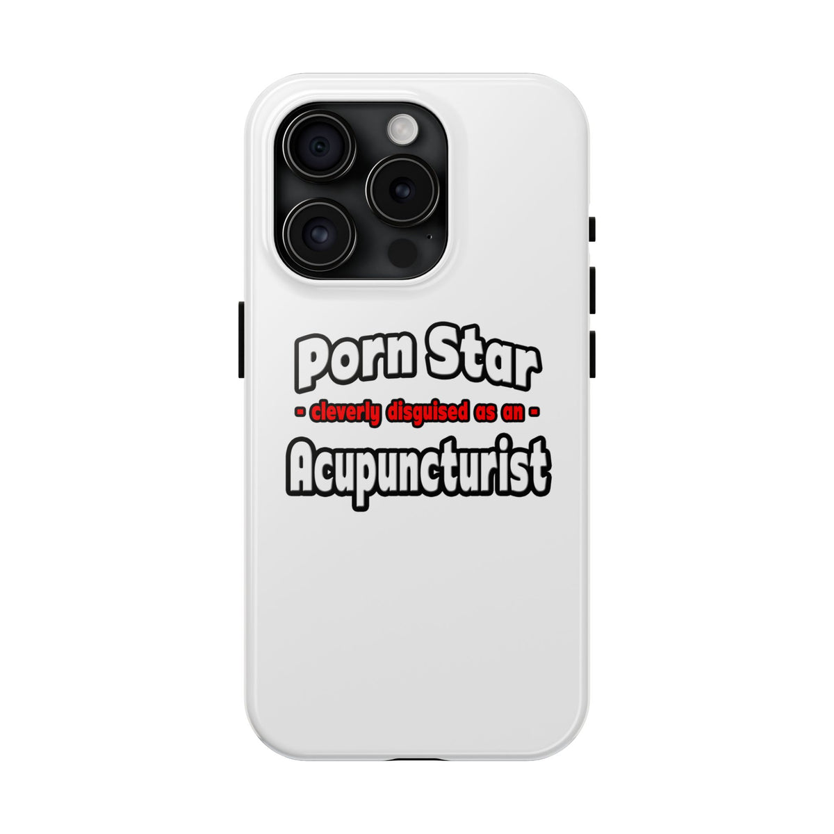 Porn Star .. Acupuncturist - Tough Phone Cases