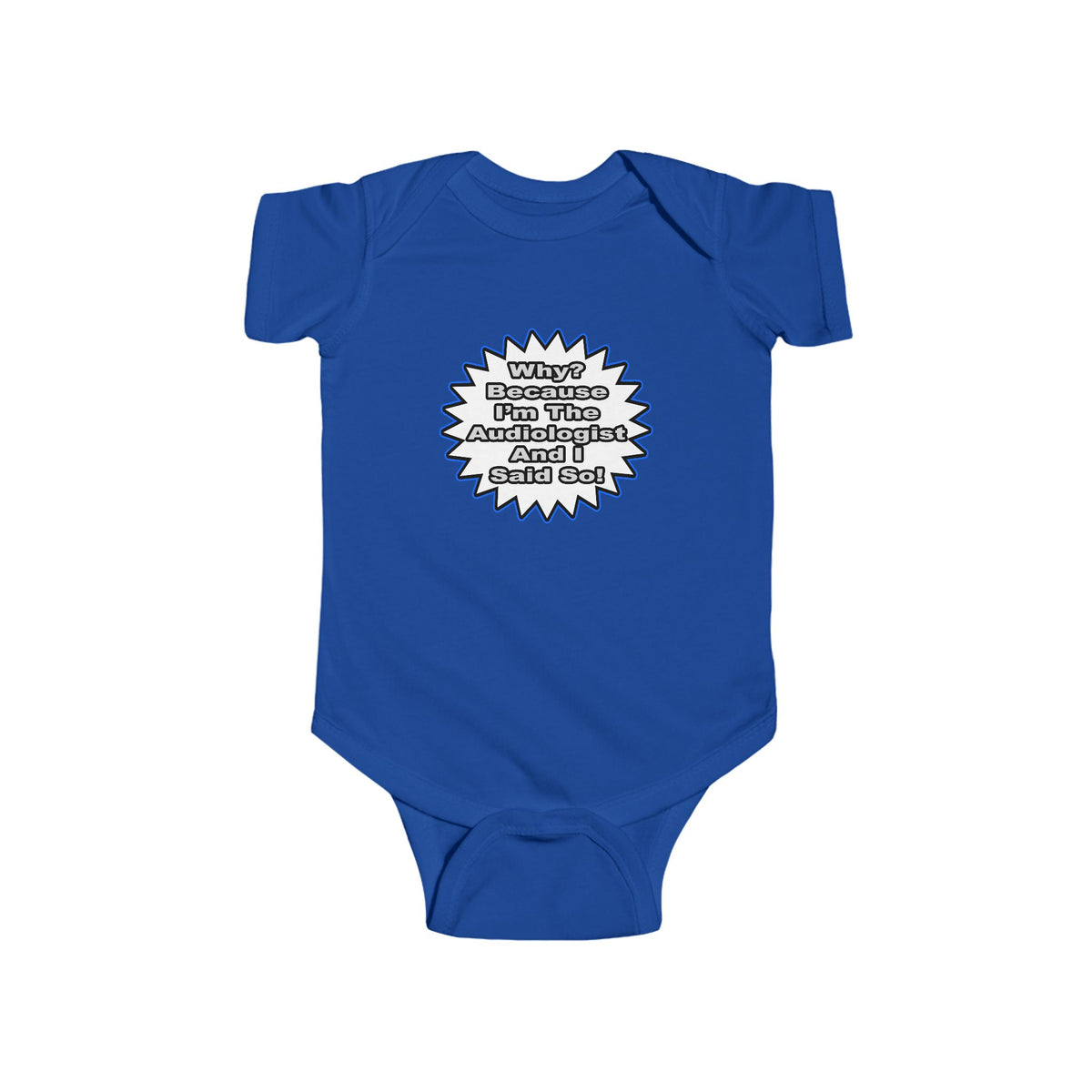 Audiologist...Because I Said So - Infant Fine Jersey Bodysuit