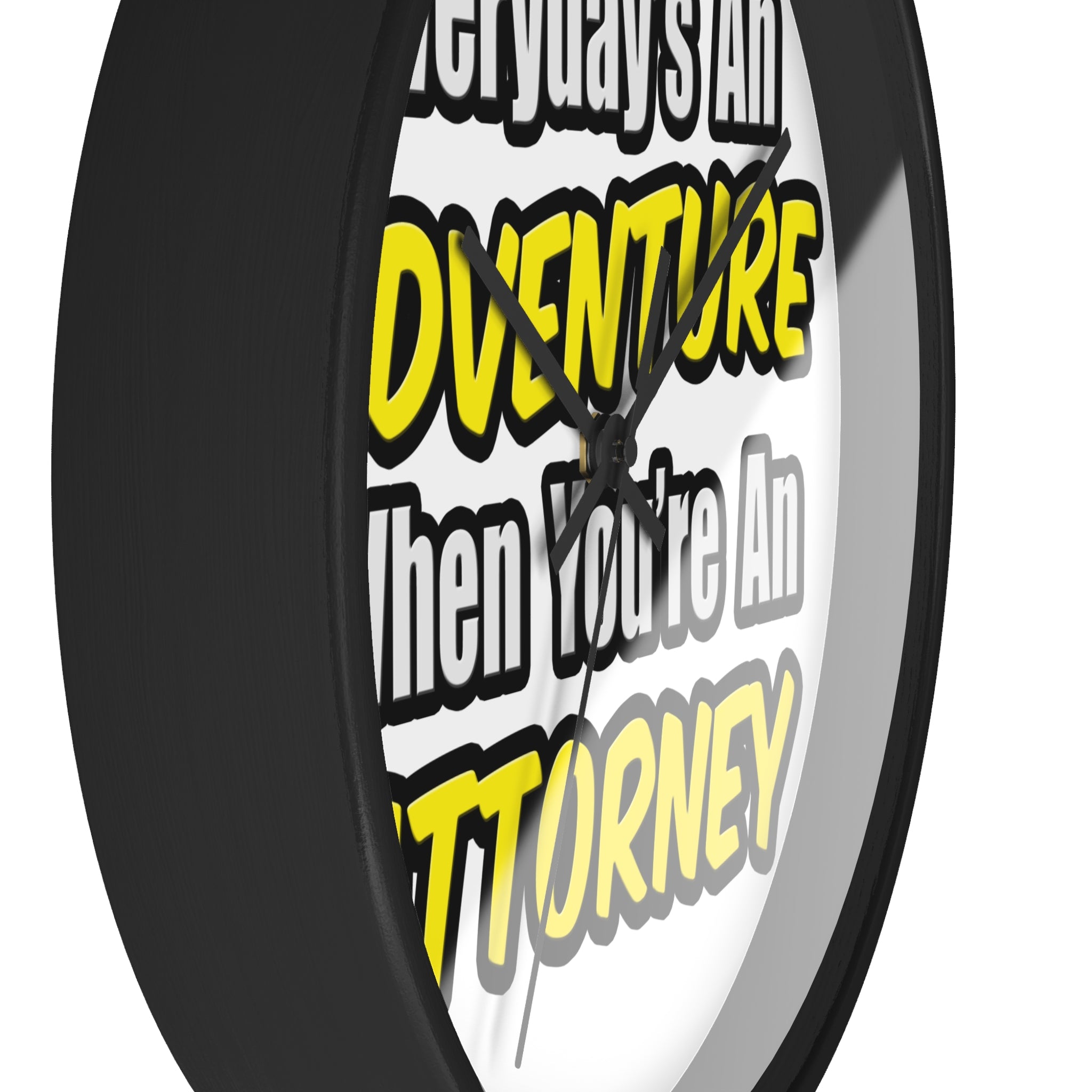 Everyday's An Adventure...Attorney - Wall Clock