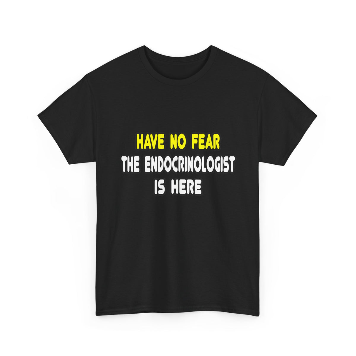 Have No Fear, The Endocrinologist Is Here - Unisex Heavy Cotton Tee