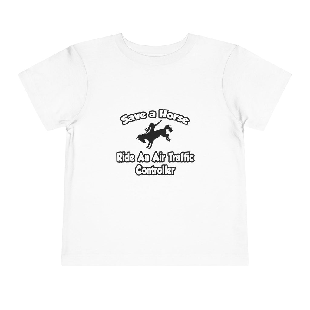 Save a Horse, Ride an Air Traffic Controller - Toddler Short Sleeve Tee