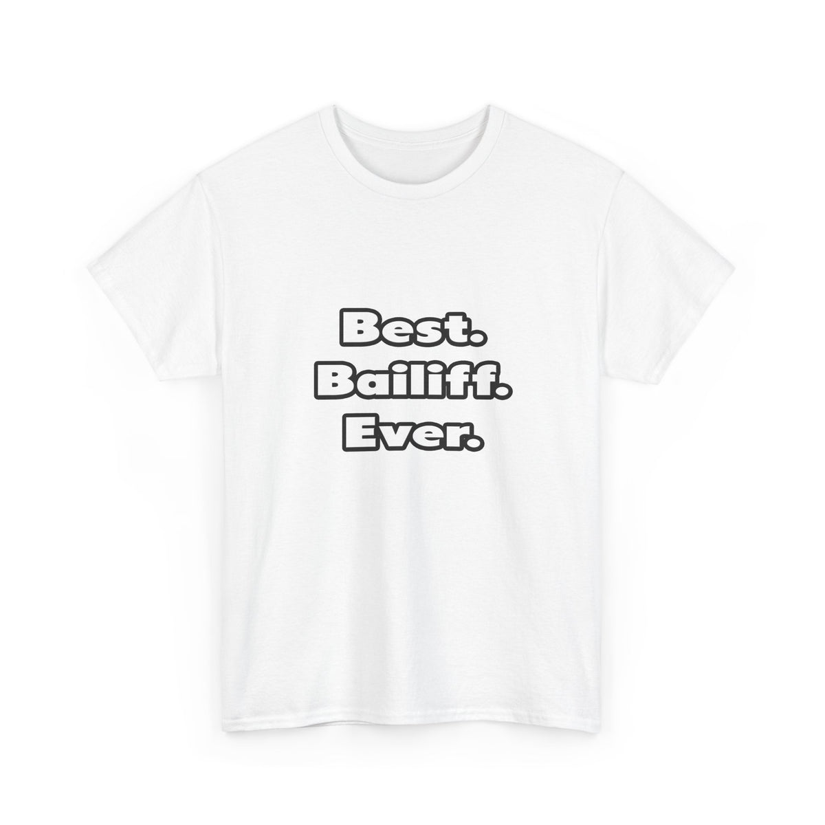 Best. Bailiff. Ever - Unisex Heavy Cotton Tee