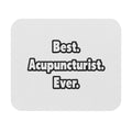 Best. Acupuncturist. Ever - Mouse Pad (Rectangle)