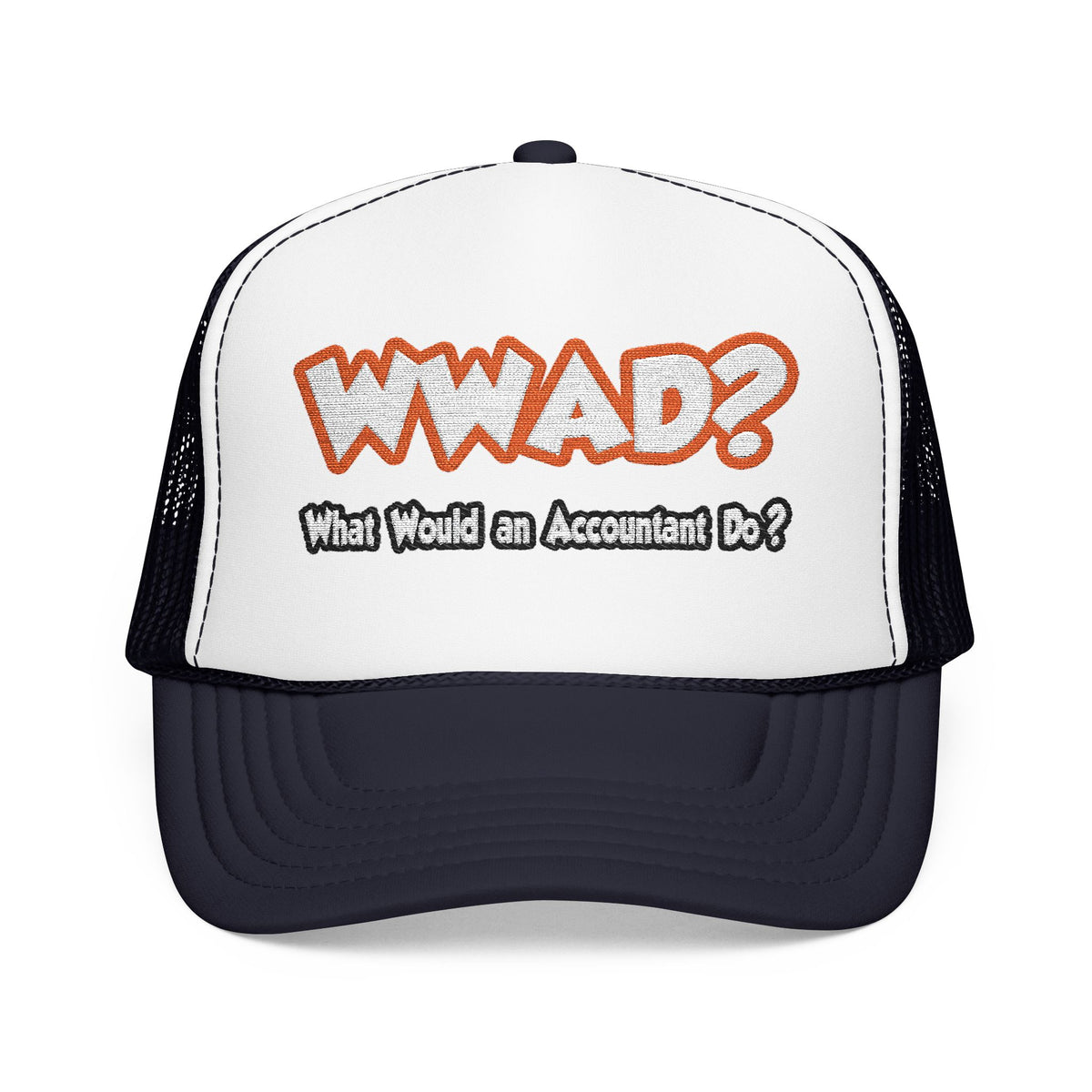 WWAD...What Would an Accountant Do - Foam Trucker Hat