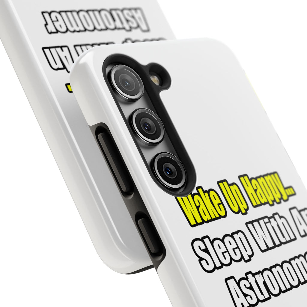 Wake Up Happy...Sleep With an Astronomer - Tough Phone Cases