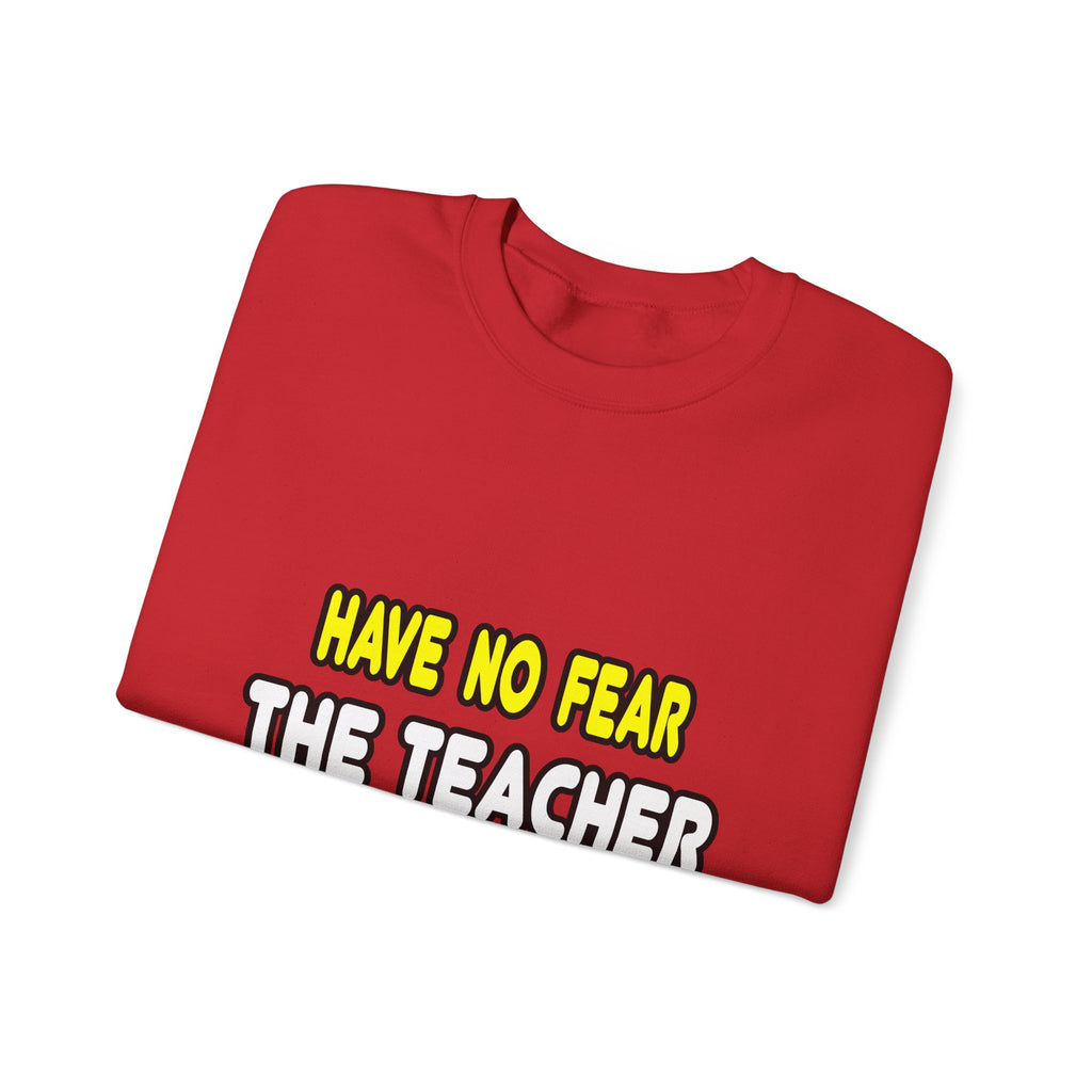 Have No Fear, The Teacher Is Here - Unisex Heavy Blend™ Crewneck Sweatshirt