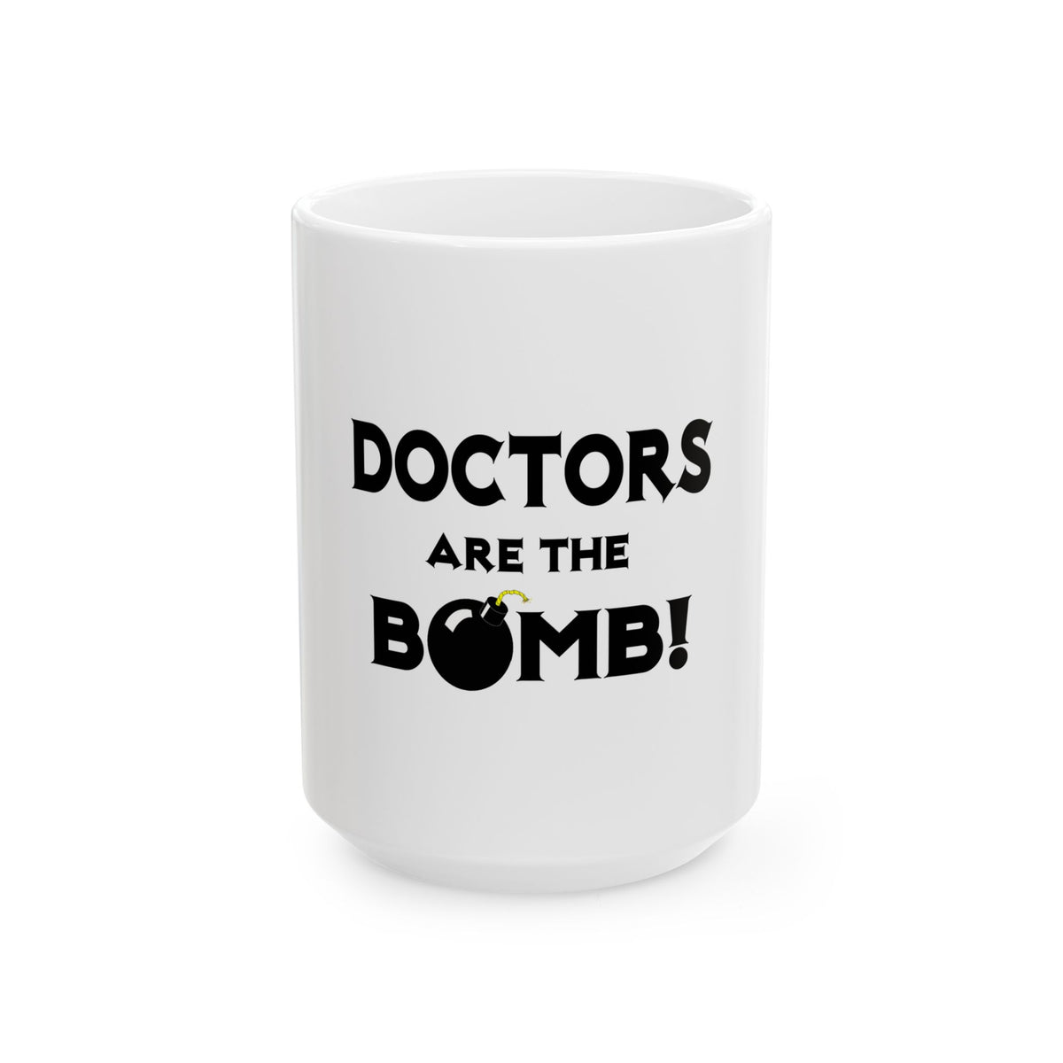Doctors Are The Bomb! (2) - Ceramic Mug, (11oz, 15oz)