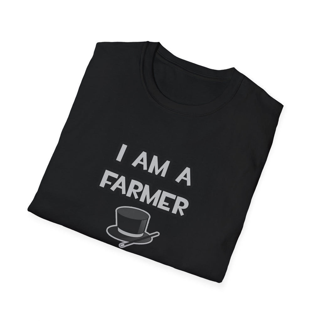 I Am A Farmer ... Not A Magician - Unisex Softstyle T-Shirt