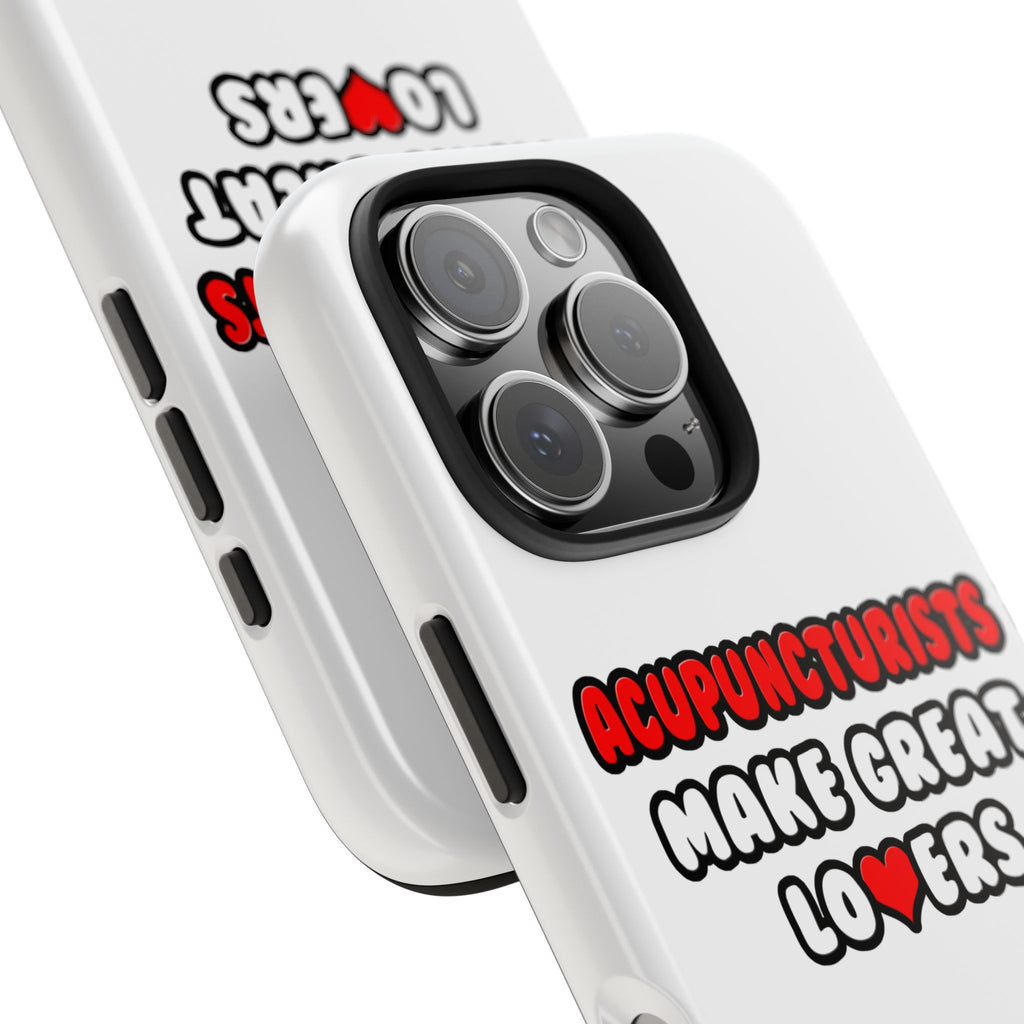Acupuncturists Make Great Lovers - Tough Phone Cases