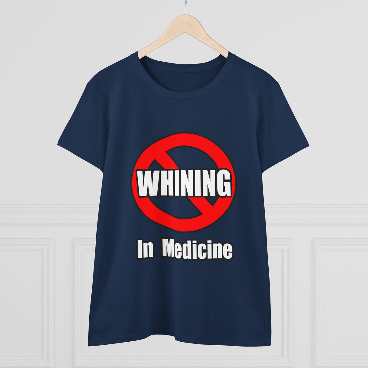 No Whining In Medicine - Women's Midweight Cotton Tee