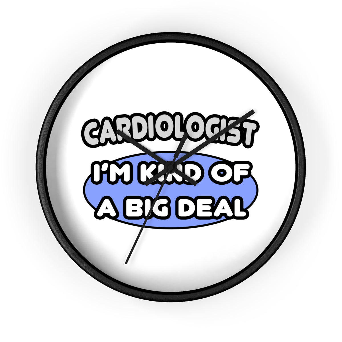 Cardiologist...Kind of a Big Deal - Wall Clock