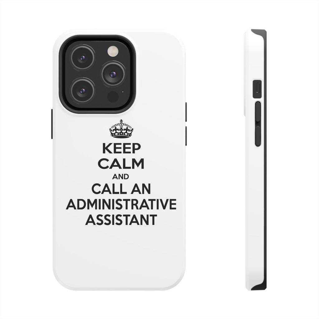 Keep Calm and Call an Administrative Assistant - Tough Phone Cases