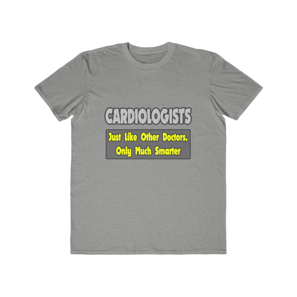 Cardiologists...Smarter - Men's Lightweight Fashion Tee