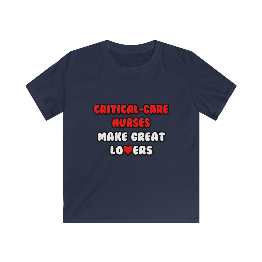 Critical Care Nurses Make Great Lovers - Kids Softstyle Tee