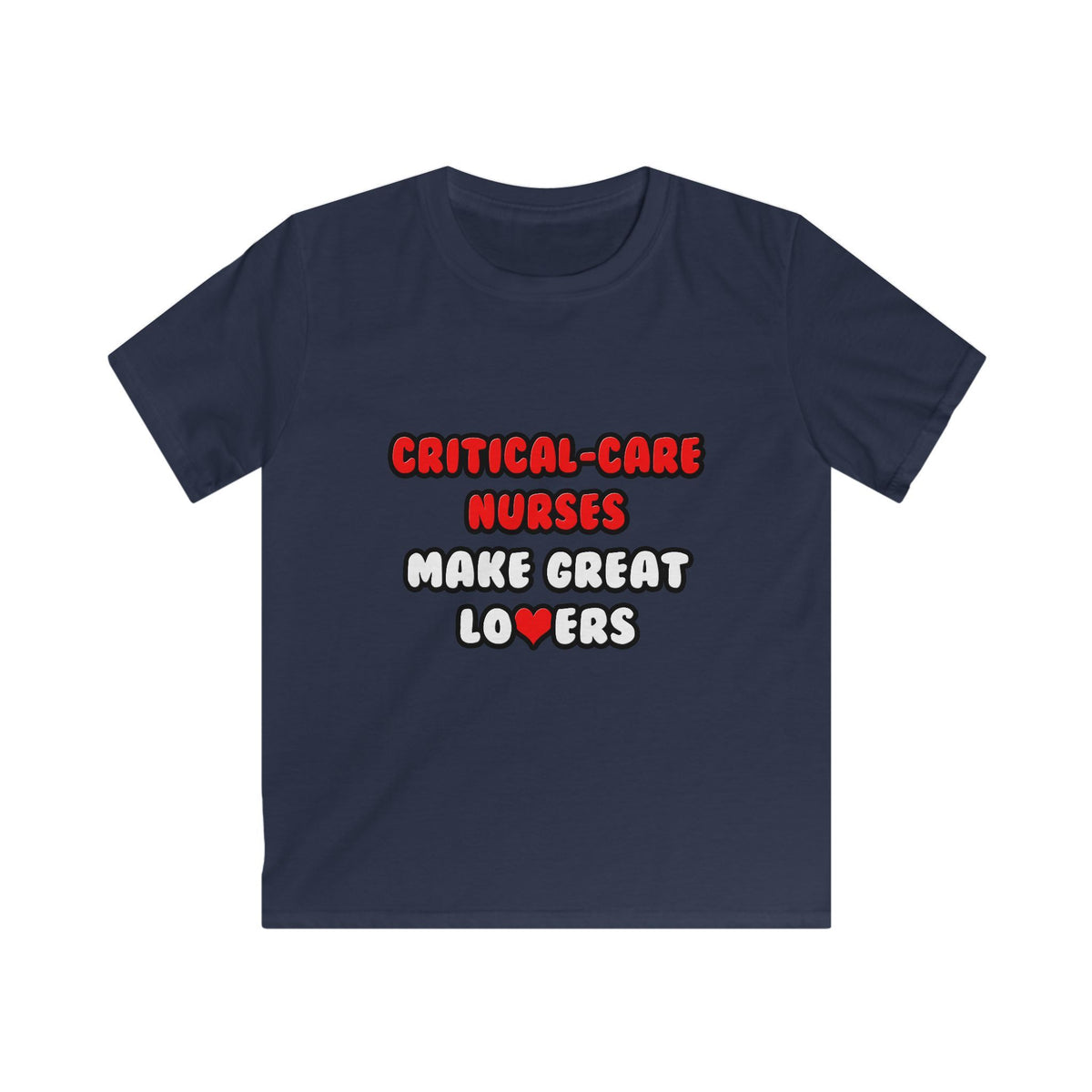 Critical Care Nurses Make Great Lovers - Kids Softstyle Tee