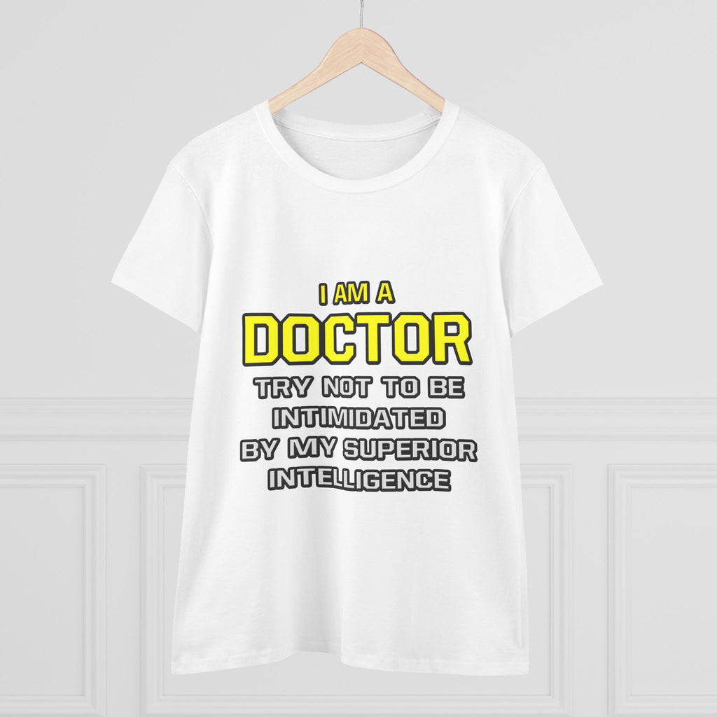 Doctor...Superior Intelligence - Women's Midweight Cotton Tee