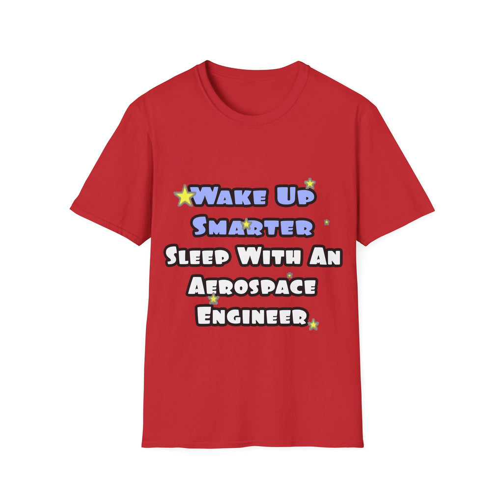Smarter...Sleep With an Aerospace Engineer - Unisex Softstyle T-Shirt