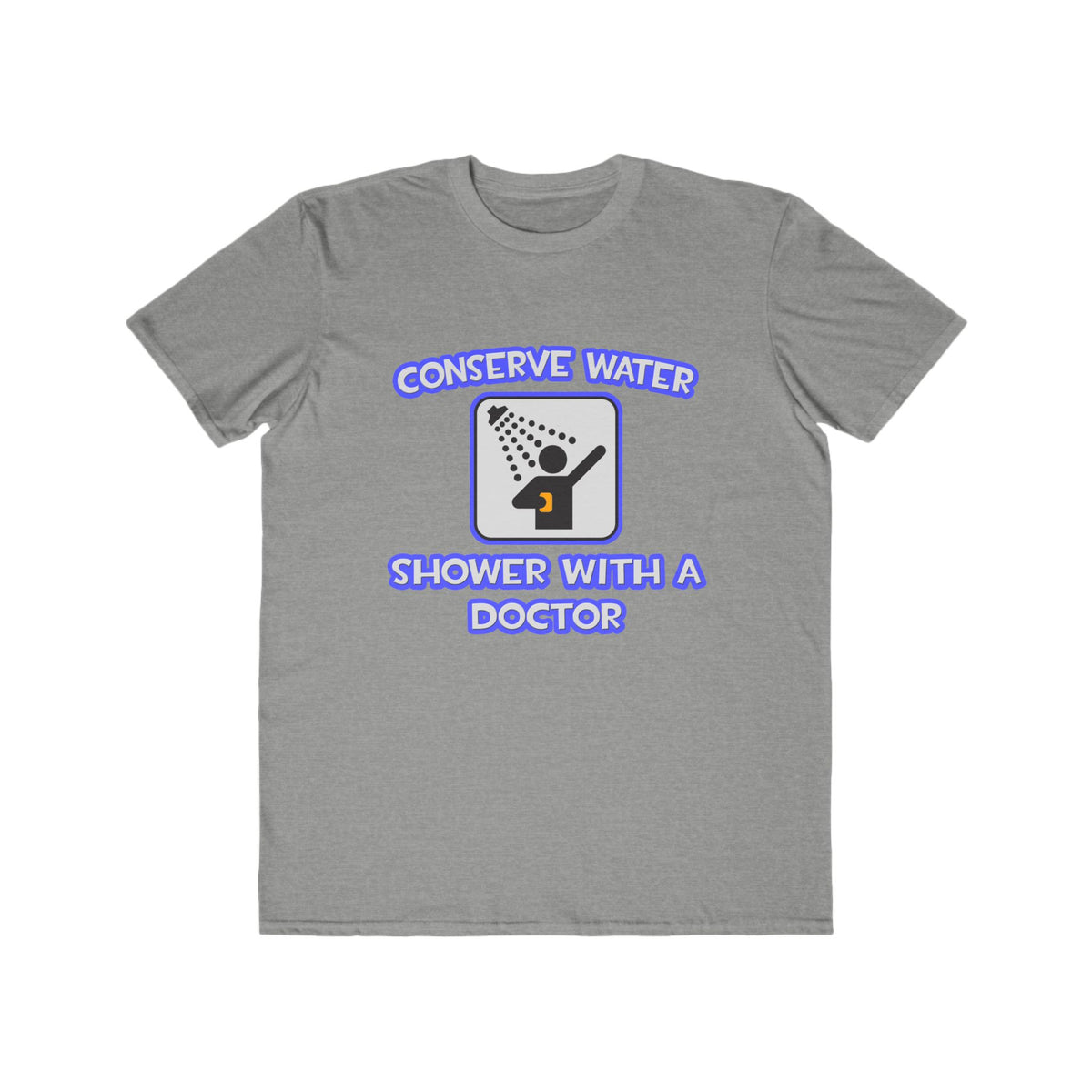 Conserve Water .. Shower With a Doctor - Men's Lightweight Fashion Tee