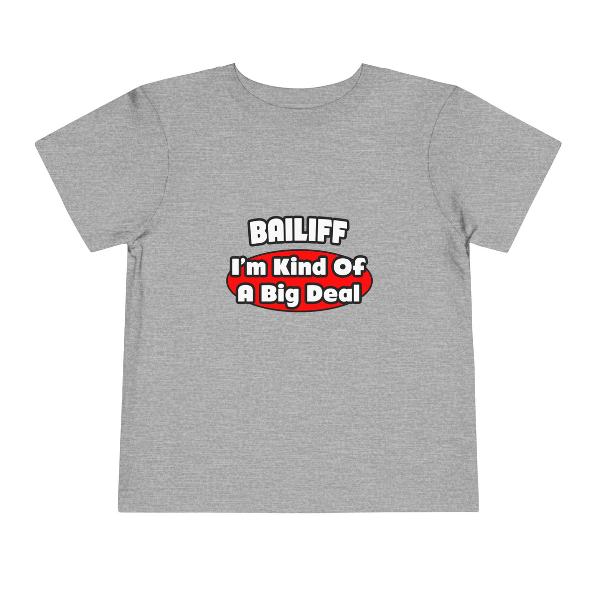 Bailiff ... Big Deal - Toddler Short Sleeve Tee