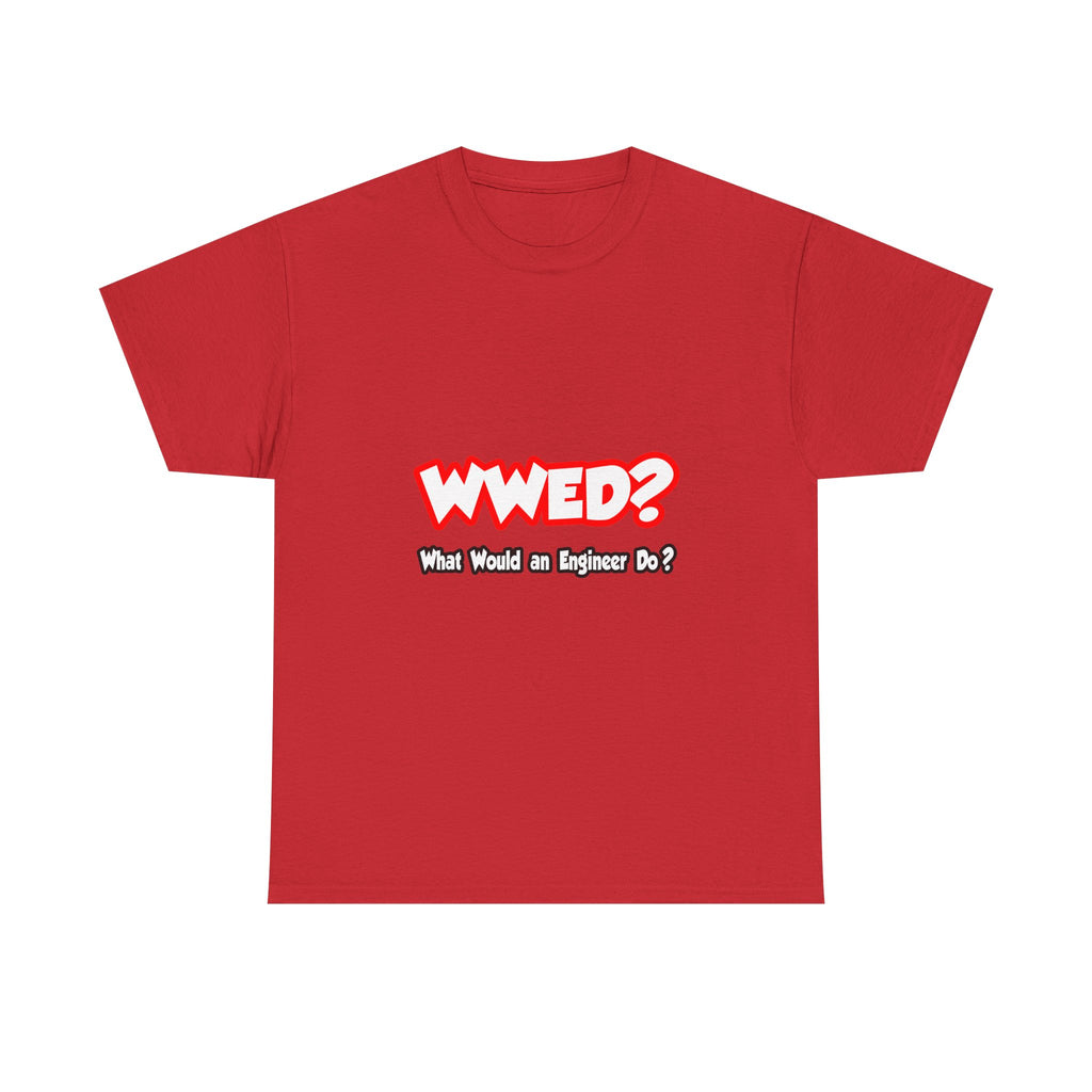 WWED...What Would an Engineer Do - Unisex Heavy Cotton Tee