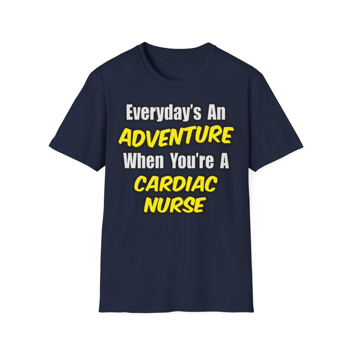 Everyday's An Adventure .. Cardiac Nurse - Unisex Softstyle T-Shirt