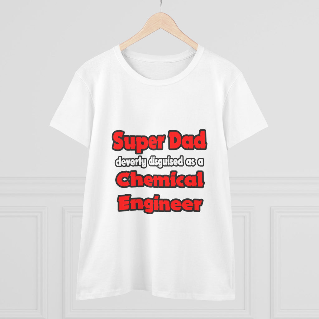 Super Dad ... Chemical Engineer - Women's Midweight Cotton Tee