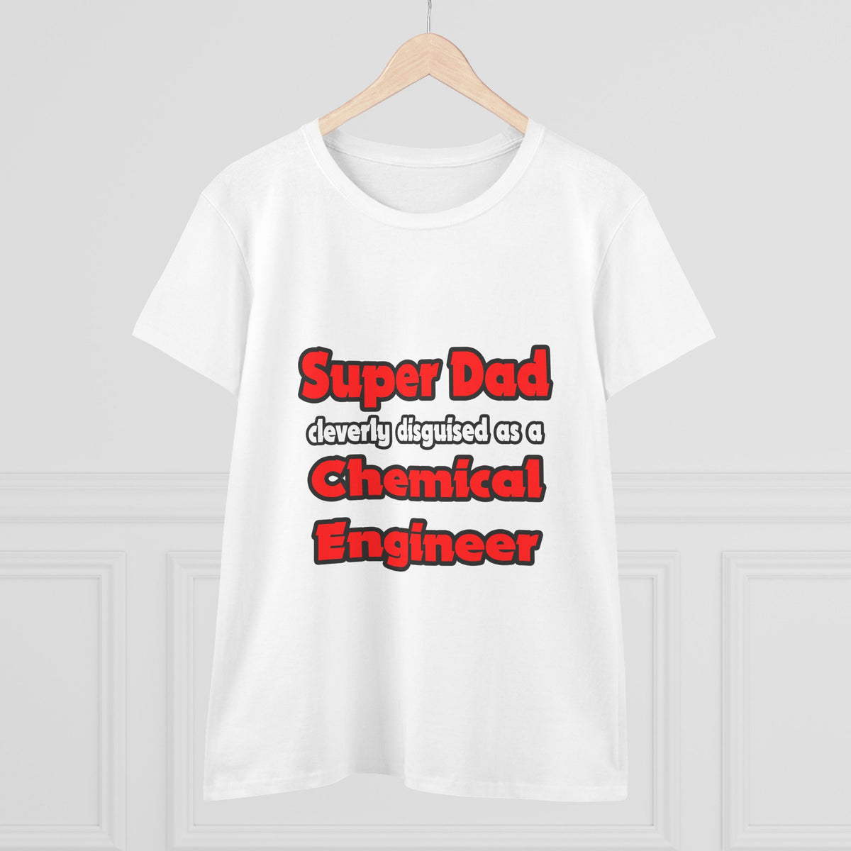 Super Dad ... Chemical Engineer - Women's Midweight Cotton Tee