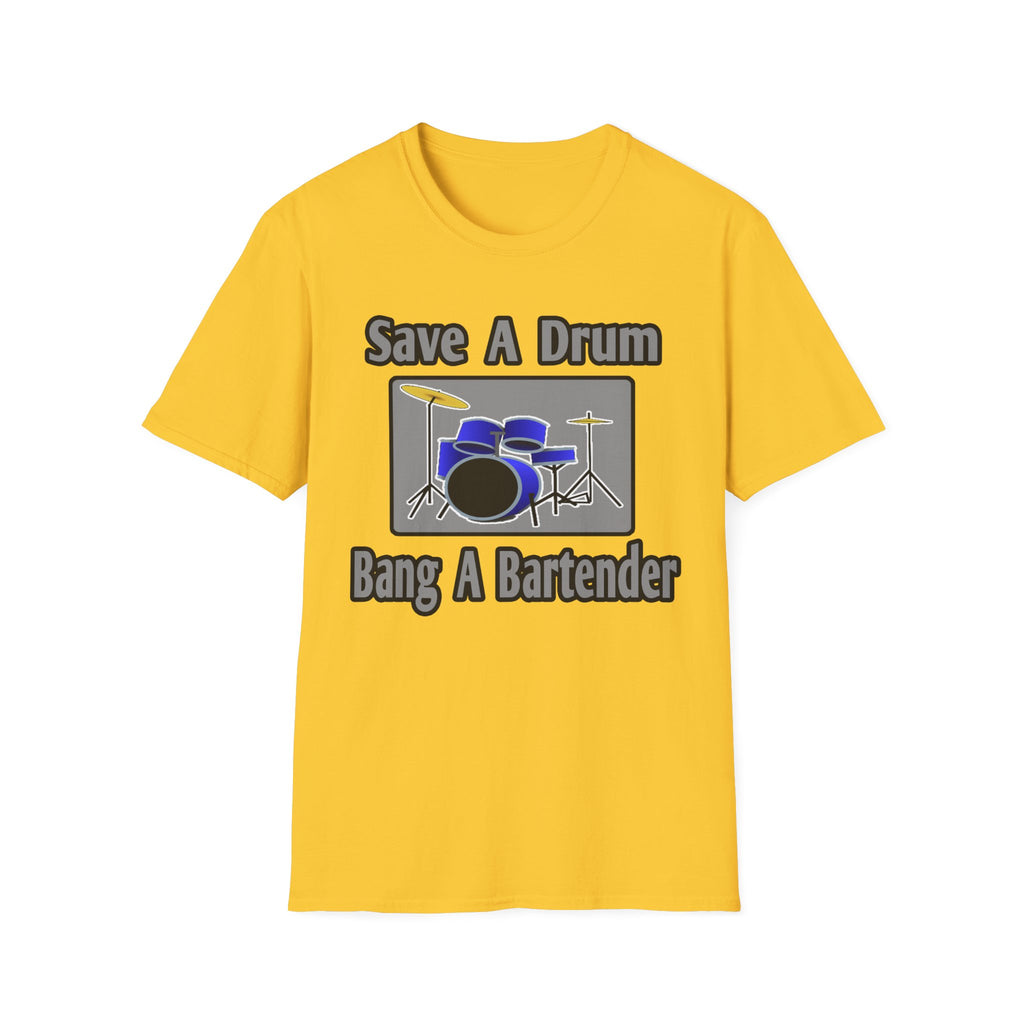 Save a Drum...Bang a Bartender - Unisex Softstyle T-Shirt