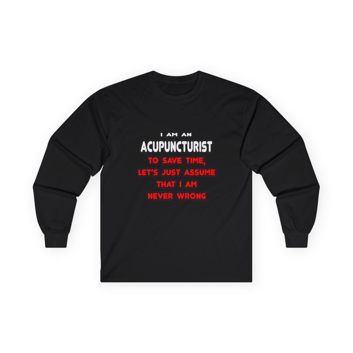 Funny Acupuncturist T Shirts and Gifts - Unisex Ultra Cotton Long Sleeve Tee