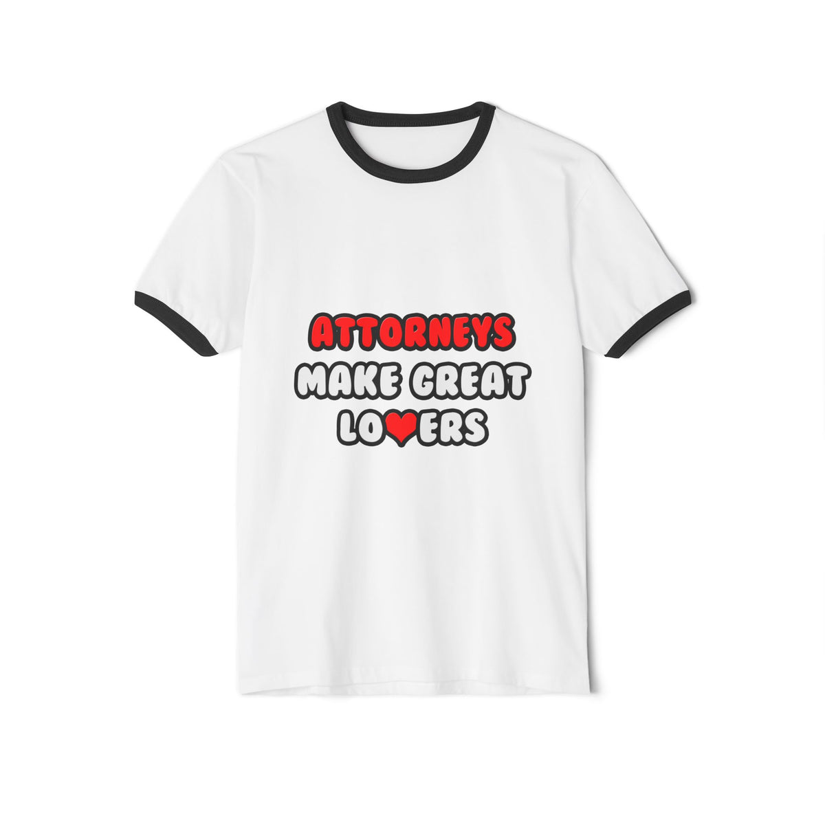Attorneys Make Great Lovers - Unisex Cotton Ringer T-Shirt