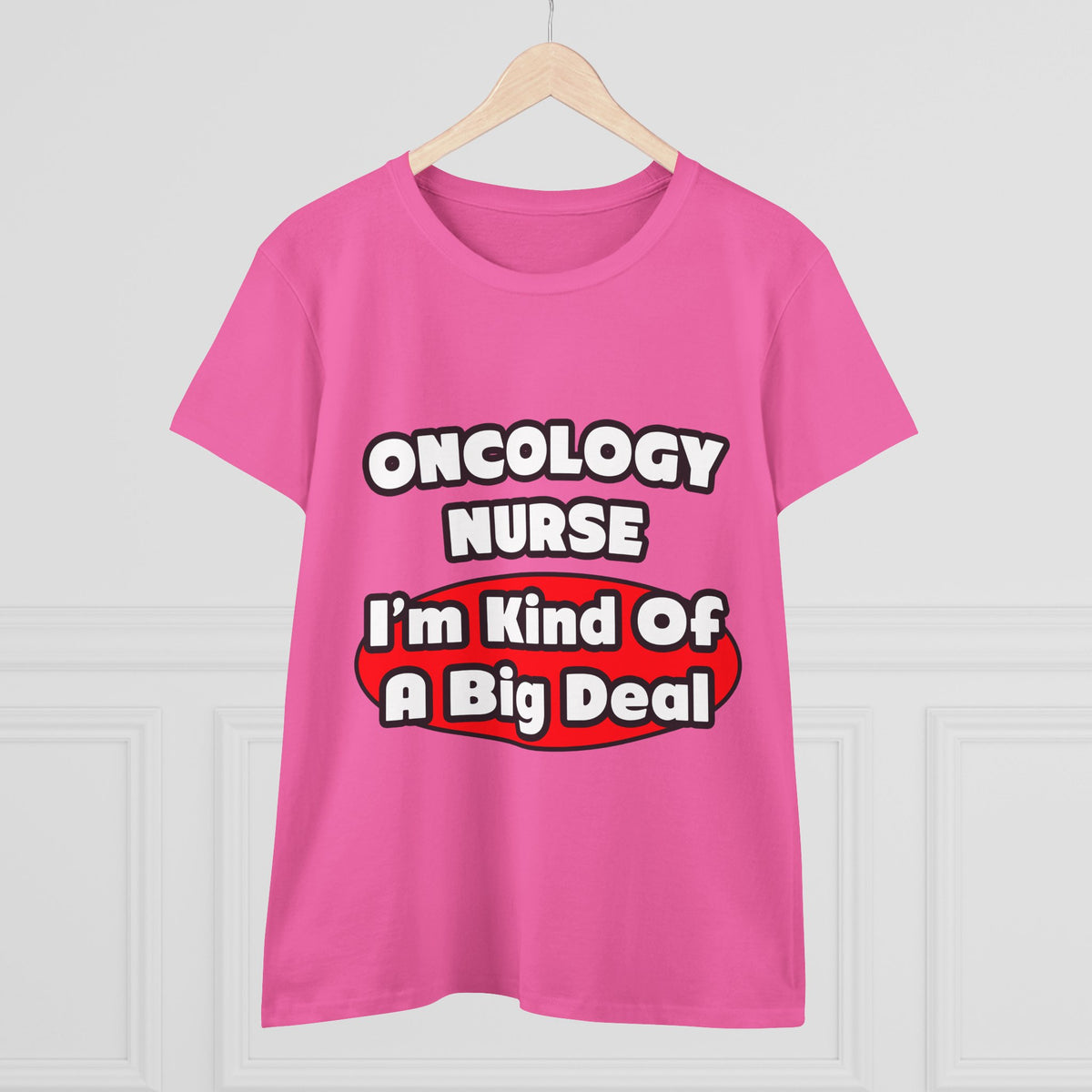 Oncology Nurse...Big Deal - Women's Midweight Cotton Tee