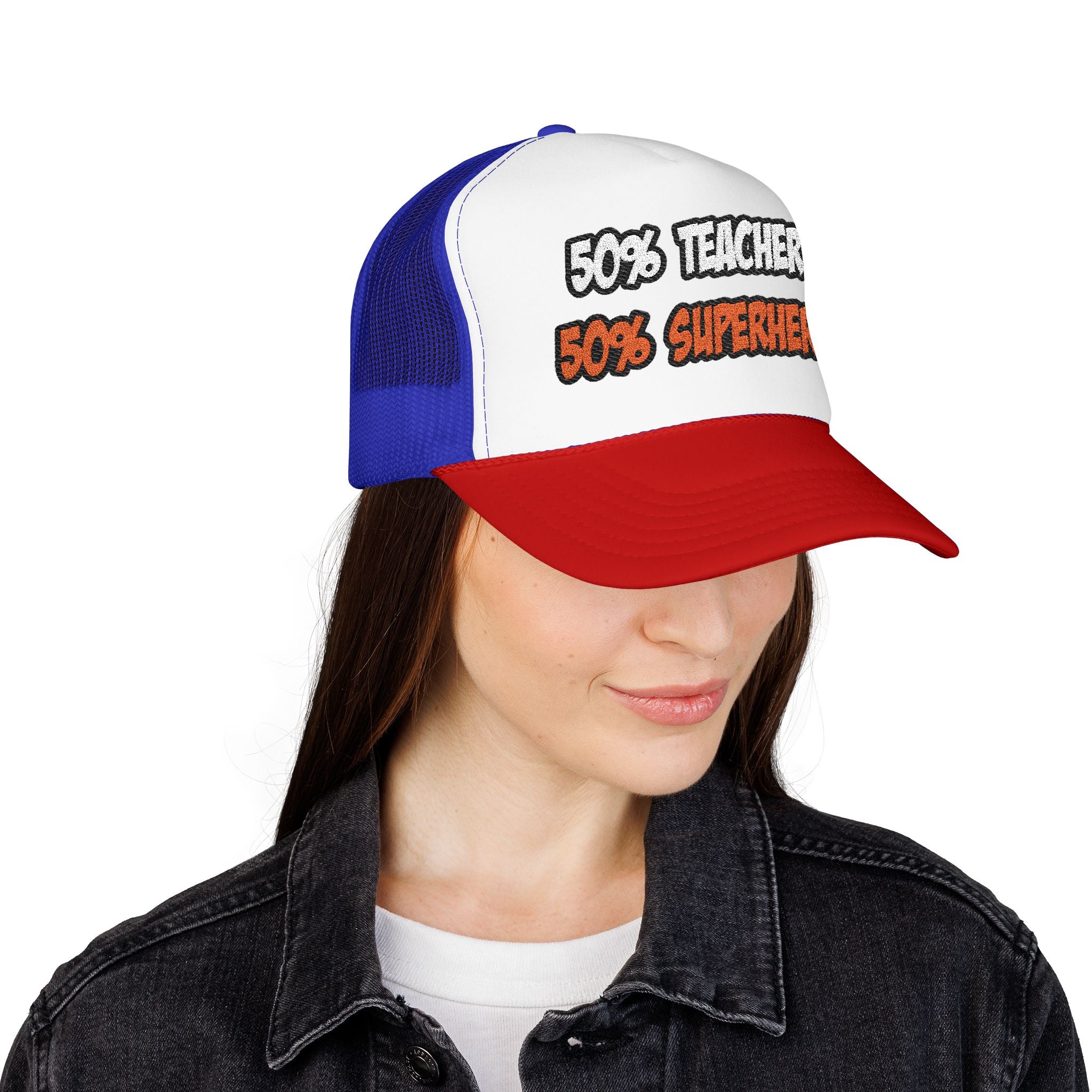Half Teacher...Half Superhero - Foam Trucker Hat