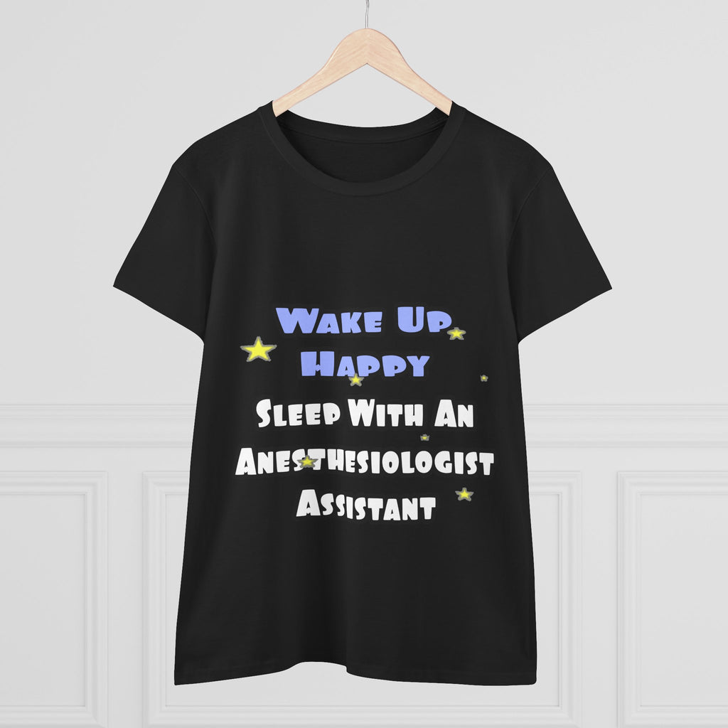 Wake Up Happy .. Sleep With Anesthesiologist Asst - Women's Midweight Cotton Tee