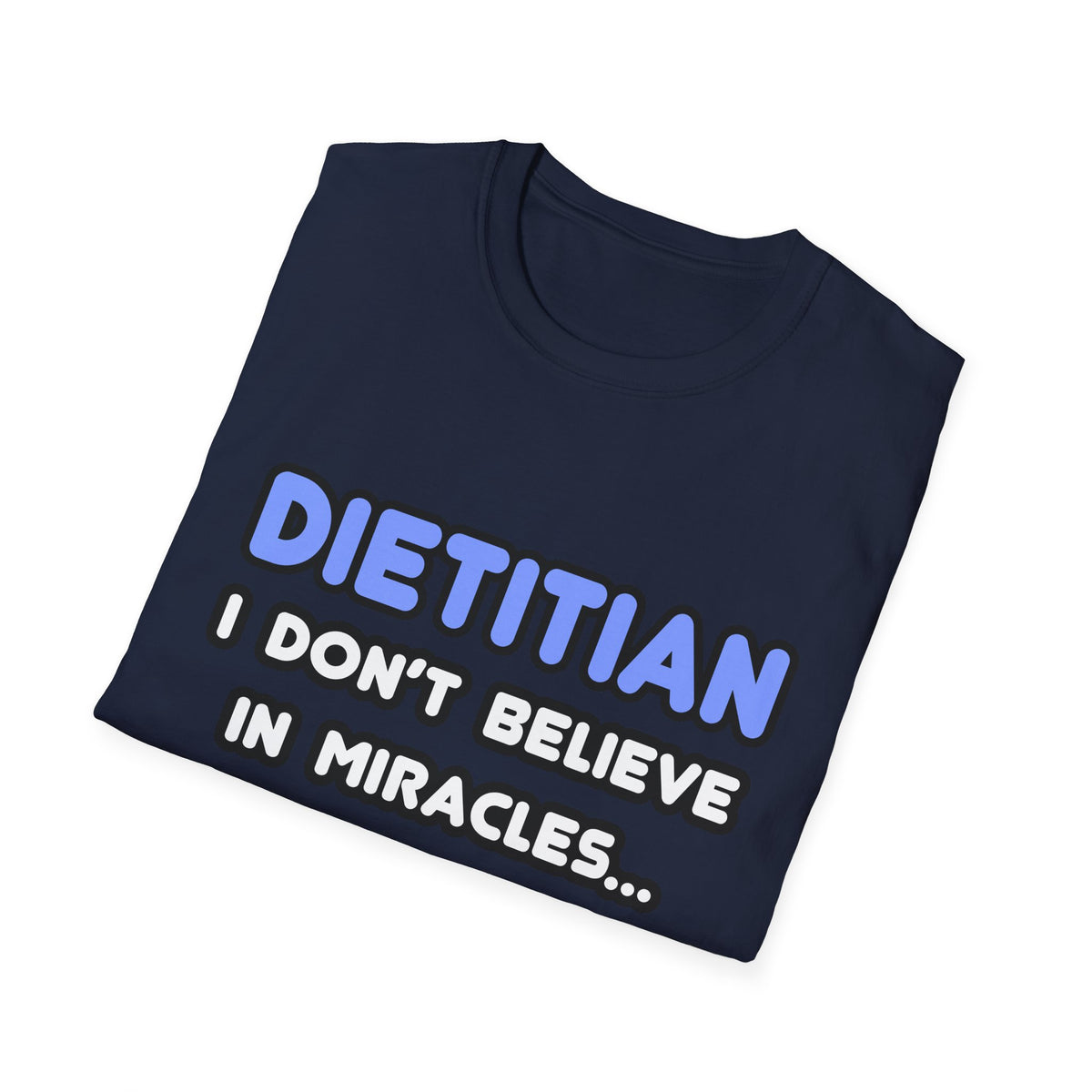Miracles and Dietitians - Unisex Softstyle T-Shirt