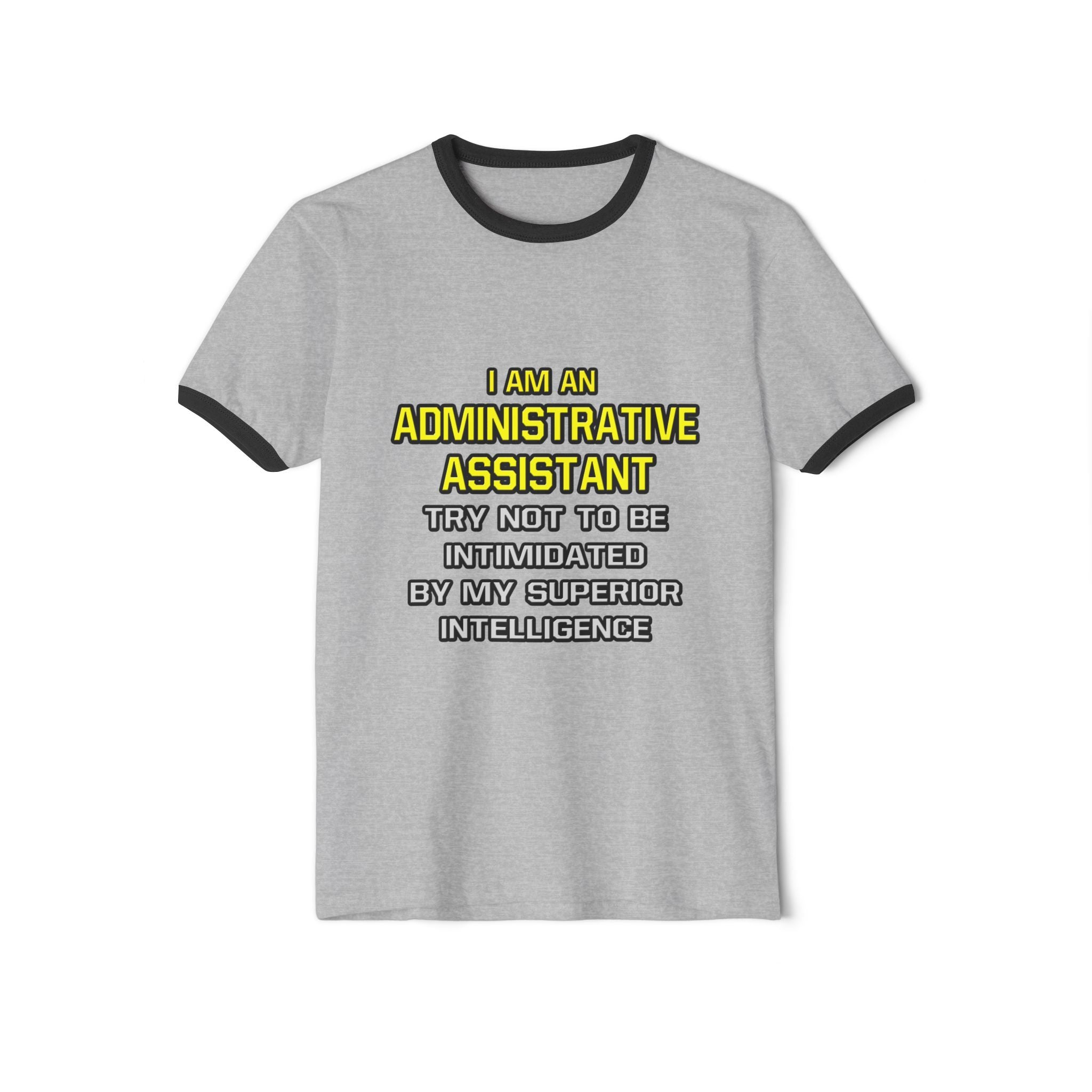 Administrative Assistant...Superior Intelligence - Unisex Cotton Ringer T-Shirt
