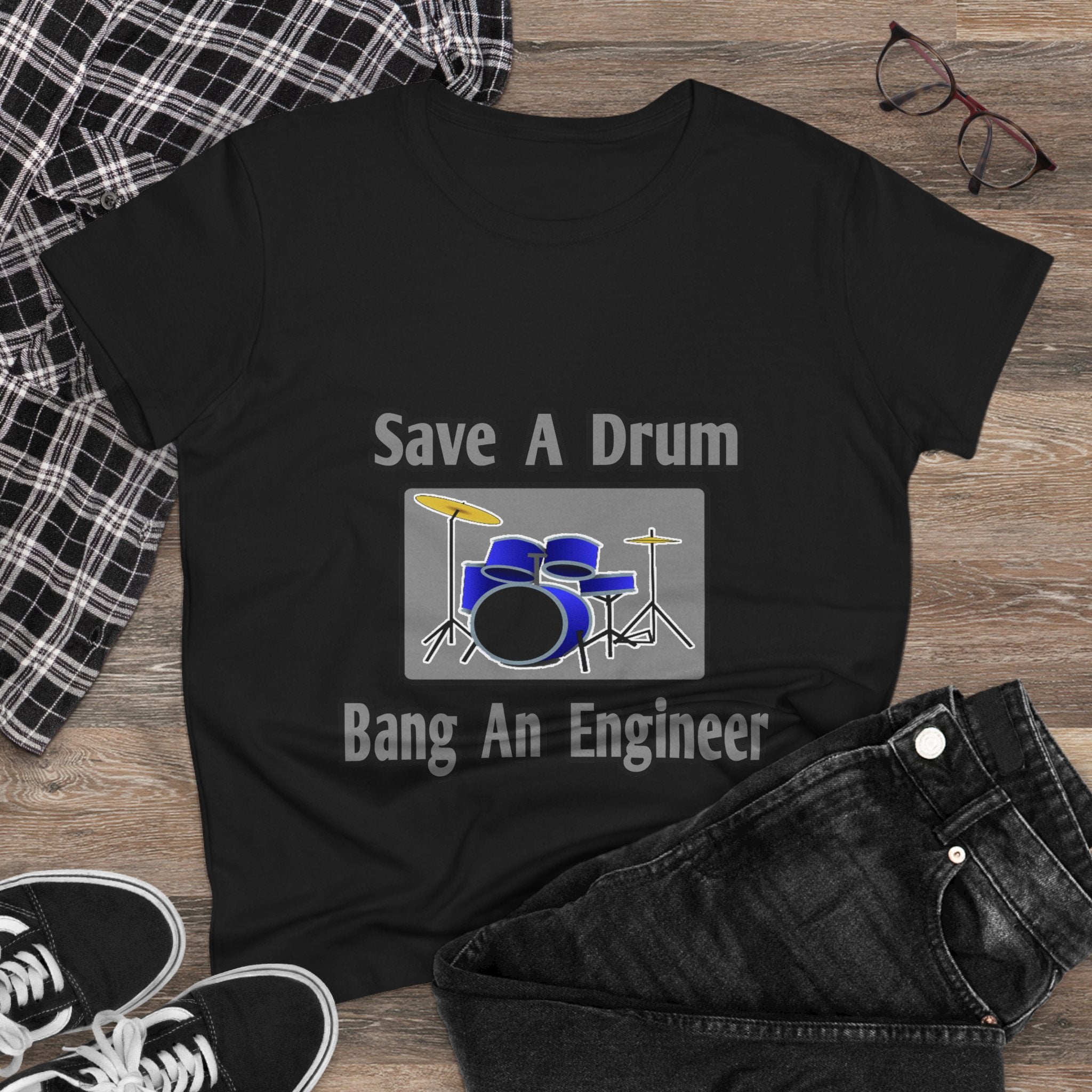 Save a Drum...Bang an Engineer - Women's Midweight Cotton Tee